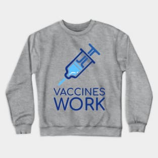 Vaccines Work Crewneck Sweatshirt